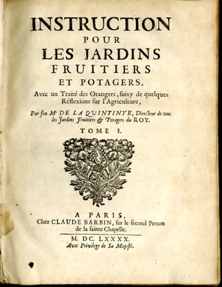 Instruction pour les Jardins, Fruitiers, et Potagers, avec un Traitédes Orangers, suivy de quelques Réflexions sur L'Agriculture