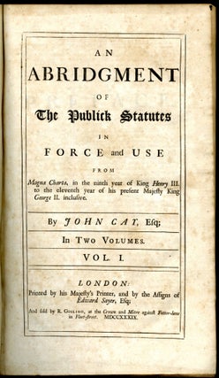 An Abridgment of the Publick Statutes in Force and Use from Magna Carta in the Ninth year of King Henry III to the Eleventh Year of his Present Majesty King George II, Inclusive
