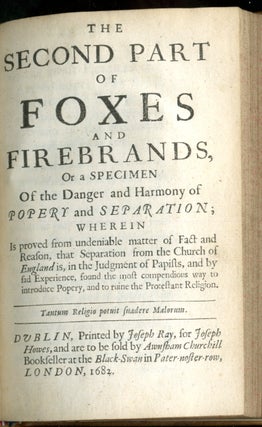 Foxes and Firebrands: or, a Specimen of the Danger and Harmony of Popery and Separation