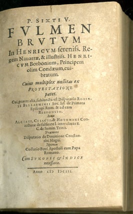 Fulmen brutum in Henricum sereniss.Regem Navarre [with] Stratagematum satanae: Sive, De recte & prudenter cum in Doctrina...