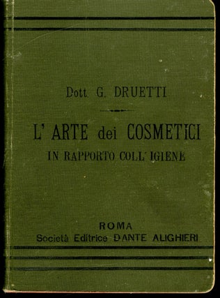 Item #046941 L'Arte dei Cosmetici in Rapporto Coll'Igiene. Druetti G