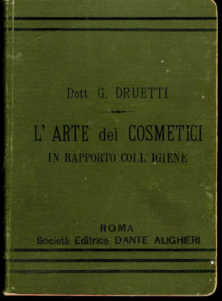 Item #046941 L'Arte dei Cosmetici in Rapporto Coll'Igiene. Druetti G.