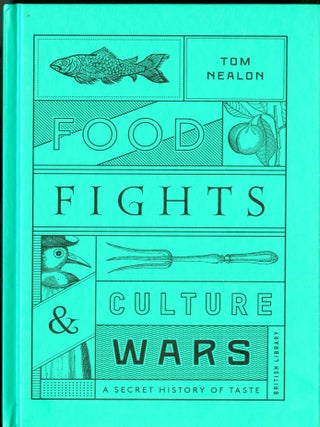 Item #046970 Food Fights & Culture Wars: A Secret History of Taste. Nealon Tom