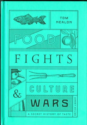 Item #046970 Food Fights & Culture Wars: A Secret History of Taste. Nealon Tom