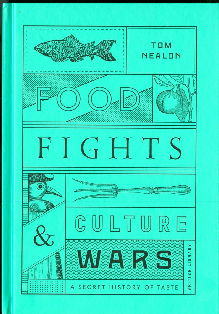 Item #046970 Food Fights & Culture Wars: A Secret History of Taste. Nealon Tom.