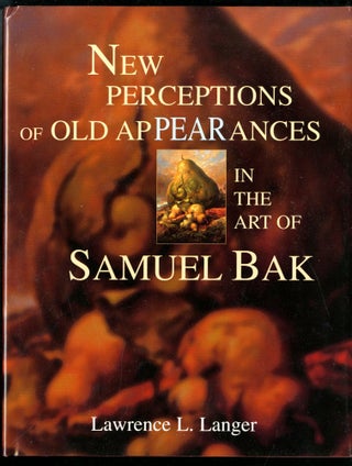 Item #047043 New Perceptions of Old Appearances in the Art of Samuel Bak. Langer Lawrence L