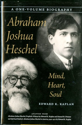 Item #047062 Abraham Joshua Heschel: Mind, Heart, Soul. kaplan Edward K