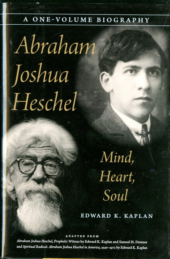 Item #047062 Abraham Joshua Heschel: Mind, Heart, Soul. kaplan Edward K.