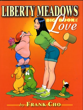 Item #047078 Liberty Meadows: Big Book of Love. Cho Frank