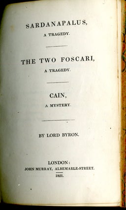 Sardanapalus, A Tragedy; The Two Foscari, A Tragedy. ; Cain, A Mystery