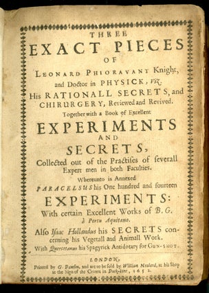 Three exact pieces of Leonard Phioravant...His Rationall Secrets and Chirurgury... Whereunto is annexed Paracelsus his One hundred and fourteen experiments