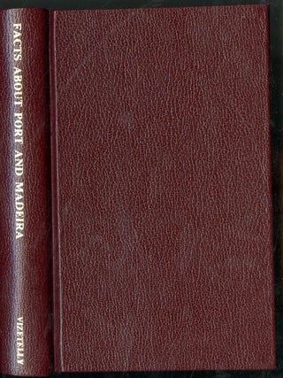 Item #047117 Facts About Port and Madeira, with Notices of the Wines Vintaged Around Lisbon and...