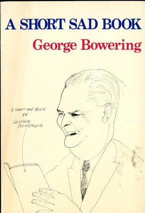 Item #047214 A Short Sad Book. Bowering George