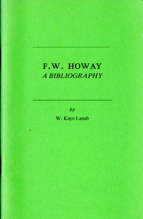 Item #047233 F.W. Howay: A Bibliography. Lam W. Kaye