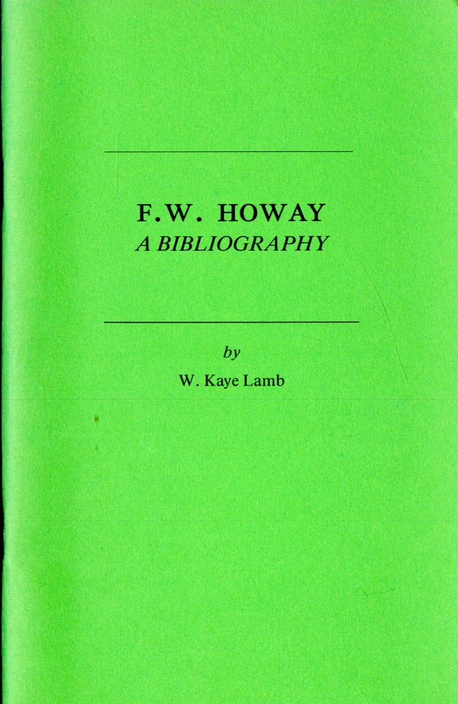 Item #047233 F.W. Howay: A Bibliography. Lam W. Kaye.