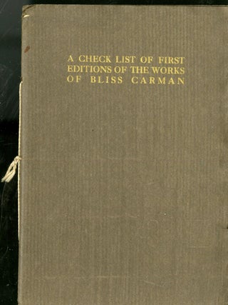 Item #047246 A Check List of First Editions of the Works of Bliss Carman. Sherman Frederic Fairchild