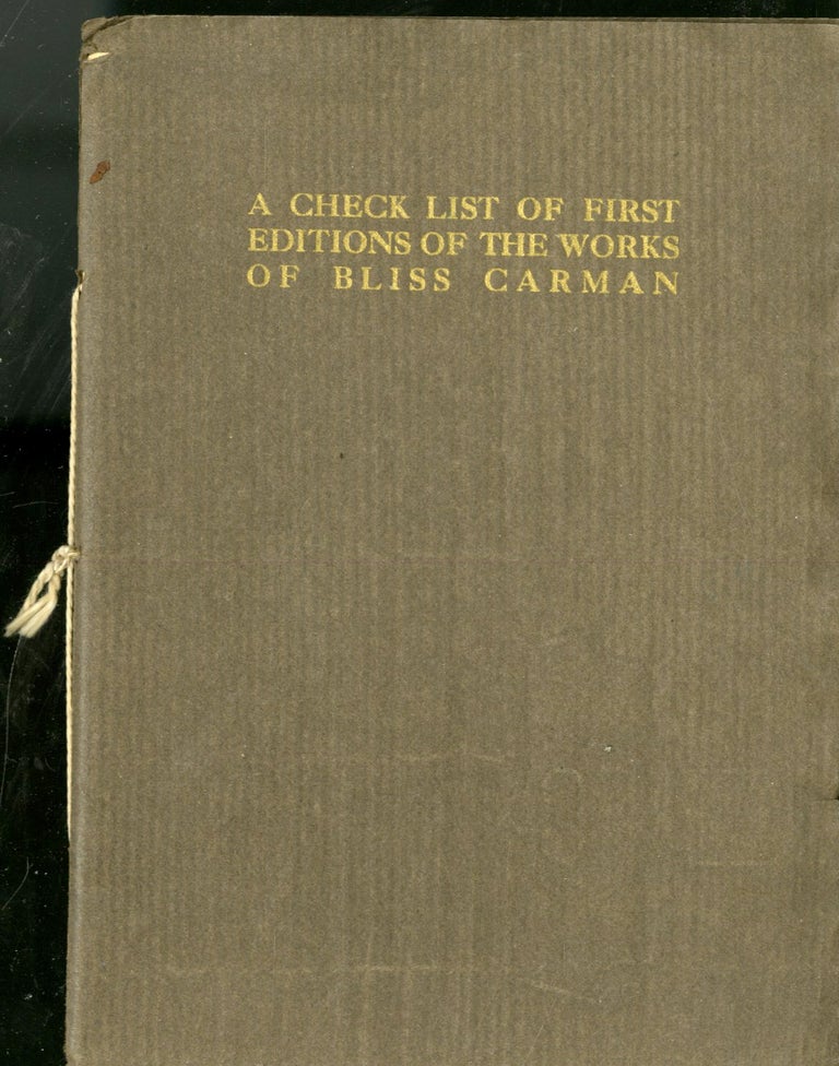 Item #047246 A Check List of First Editions of the Works of Bliss Carman. Sherman Frederic Fairchild.