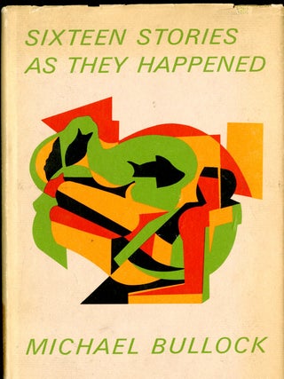 Item #047262 Sixteen Stories as They Happened. Bullock Michael
