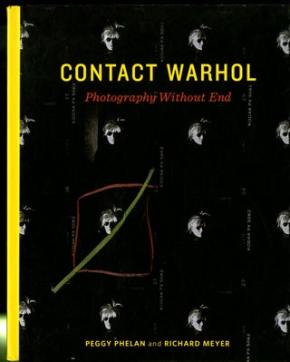 Item #047322 Contact Warhol: Photography WIthout End. Peggy Phelan, Richard Meyer