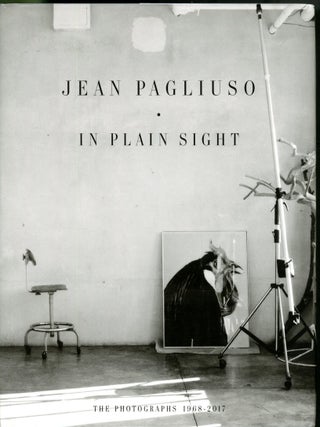 Item #047324 Jean Pagliuso: In Plain SIght. The Photographs 1968-2017. Pagliuso Jean