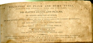A Selection of Psalm and Hymn Tunes, From the Best Authors, in Three and Four Parts; Adapted Principall to Dr. Watts's Hymns and Psalms