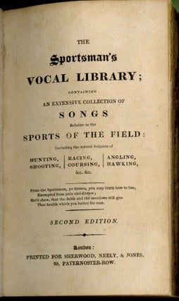 The Sportsman's Vocal Library; Containing an Extensive Collection of Songs Relative to the Sports of the Field