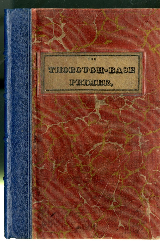 Item #047398 The Thorough-Base Primer, containing Explanations and Examples of the Rudiments of Harmony; with Fifty Exercises. Burrowes J. F.