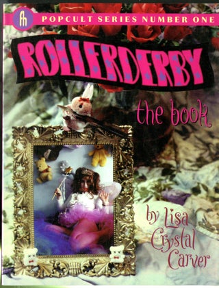 Item #047457 Rollerderby The Book. Lisa Crystal Carver