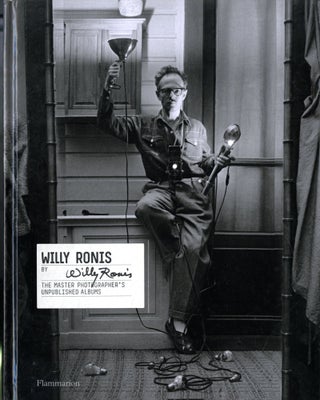 Item #047460 Willy Ronis by Willy Ronis The Master Photographer's Unpublished Albums. WIlly Ronis