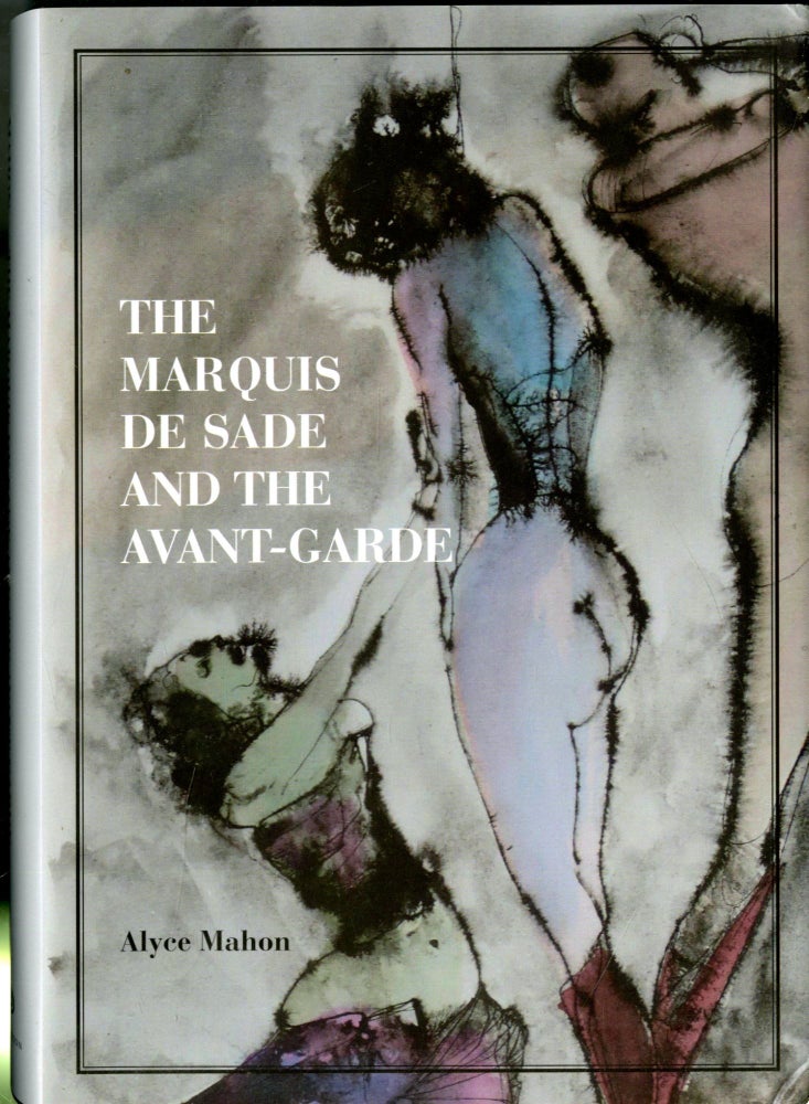 Item #047461 The Marquis de Sade and the Avant-Garde. Alyce Mahon.