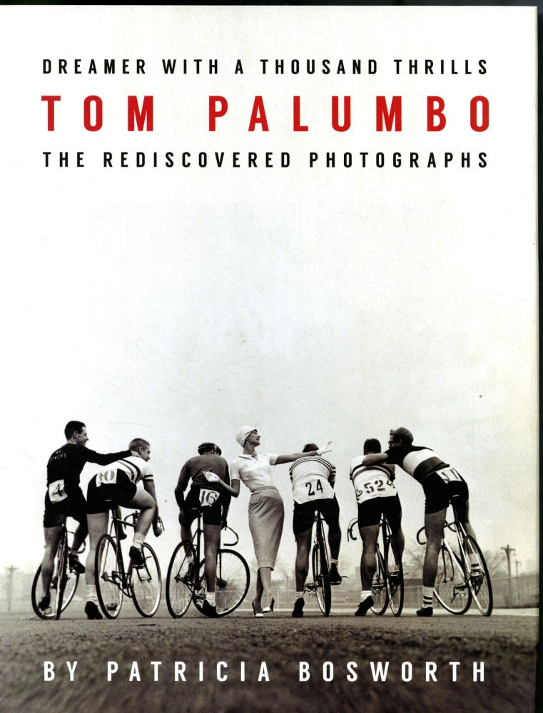 Item #047511 Dreamer With a Thousand Thrills: The Rediscovered Photographs of Tom Palumbo. Tom Palumbo, Patricia Bosworth.