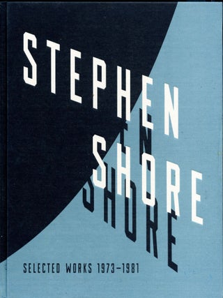 Item #047521 Stephen Shore: Selected Works, 1973-1981. Stephen Shore