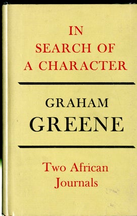 Item #047618 In Search of a Character, Two African Journals. Graham Greene