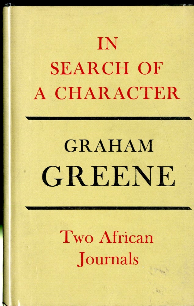 Item #047618 In Search of a Character, Two African Journals. Graham Greene.