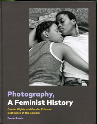 Item #047716 Photography, a Feminist History : Gender Rights and Gender Roles on Both Sides of...