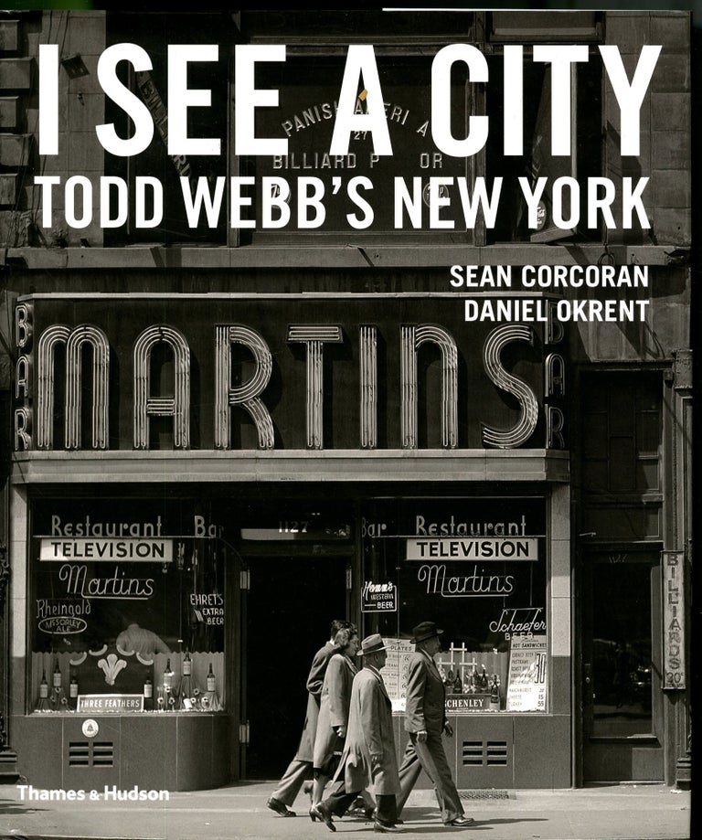 Item #047772 I See a City: Todd Webb's New York. Sean Corcoran, Daniel, Okrent.