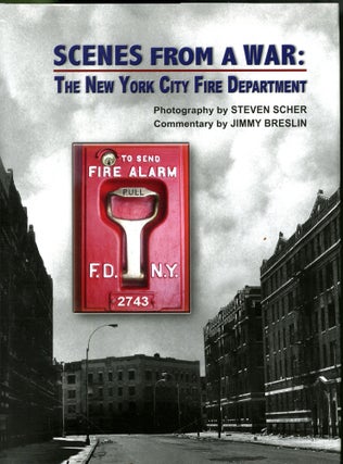 Item #047775 Scenes from a War: The New York City Fire Department. Steven Scher, Jimmy Breslin,...