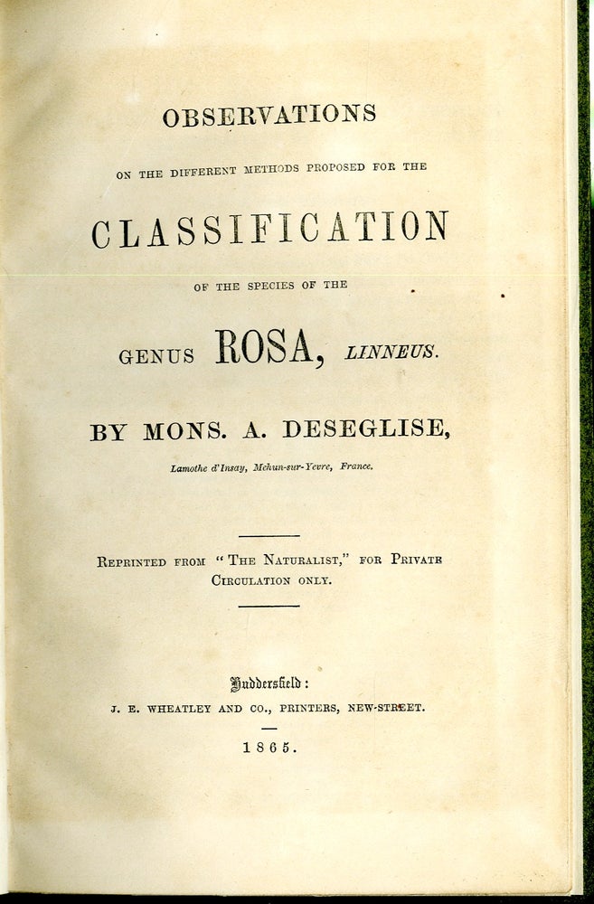 Item #047799 Observations on the Different Methods Proposed for the Classification of the SPecies of the Genus Rosa, Linneus. Mons. A. Deseglise.