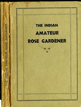 Item #047800 The Indian Amateur Rose Gardener. Landolicus