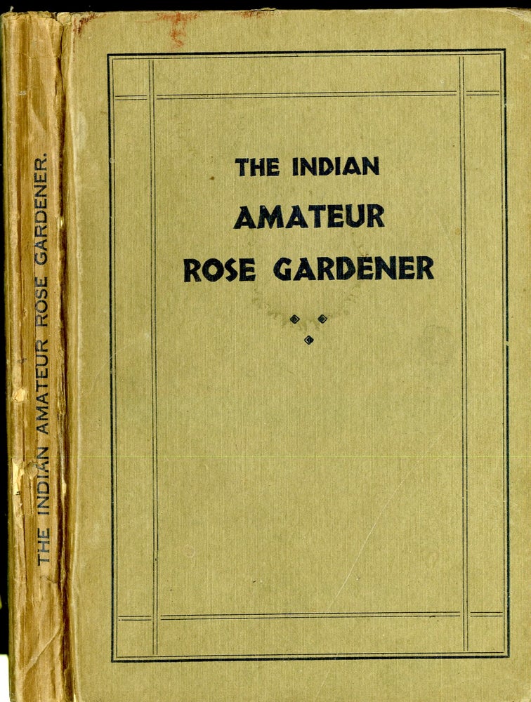 Item #047800 The Indian Amateur Rose Gardener. Landolicus.