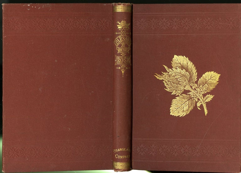 Item #047819 Parsons on the Rose. A Treatise on the Propagation, Culture, and History of the Rose. Samuel B. Parsons.