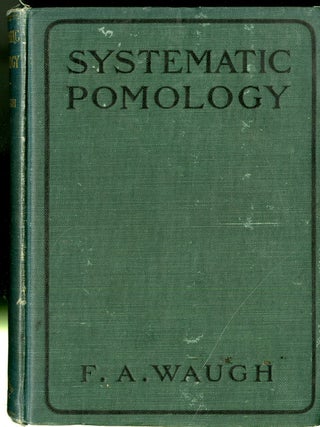 Item #047821 Systematic Pomology. F. A Waugh