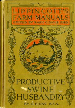 Item #047823 Lippincott's Farm Manuals: Productive Swine Husbandry. George Day