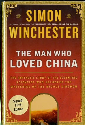 Item #047833 The Man Who Loved China: The Fantastic Story of the Eccentric Scientist Who Unlocked...