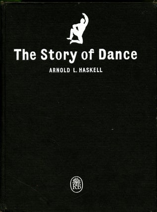 Item #047842 The Story of Dance. Arnold L. Haskell