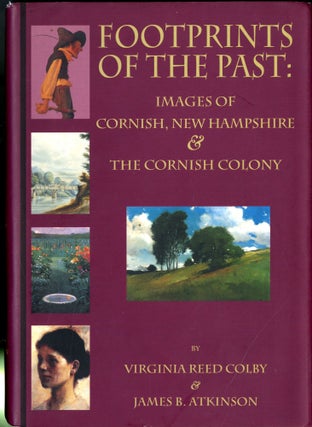 Item #047843 Footprints of the Past: Images of Cornish, New Hampshire & The Cornish Colony....