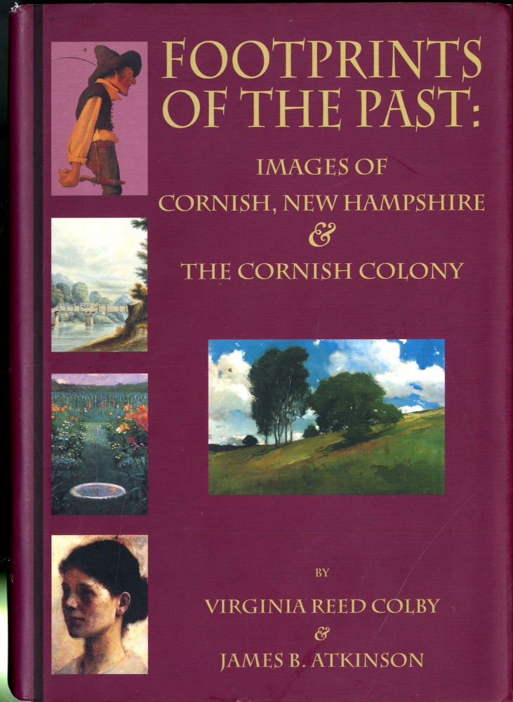 Item #047843 Footprints of the Past: Images of Cornish, New Hampshire & The Cornish Colony. Virginia Reed Colby, James B. Atkinson.