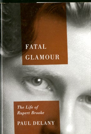 Item #047850 Fatal Glamour: The Life of Rupert Brooke. Delany Paul