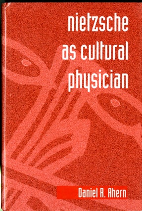 Item #047855 Nietzsche As Cultural Physician. Daniel R. Ahern
