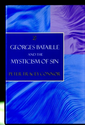 Item #047858 Georges Bataille and the Mysticism of Sin. Peter Tracey Connor